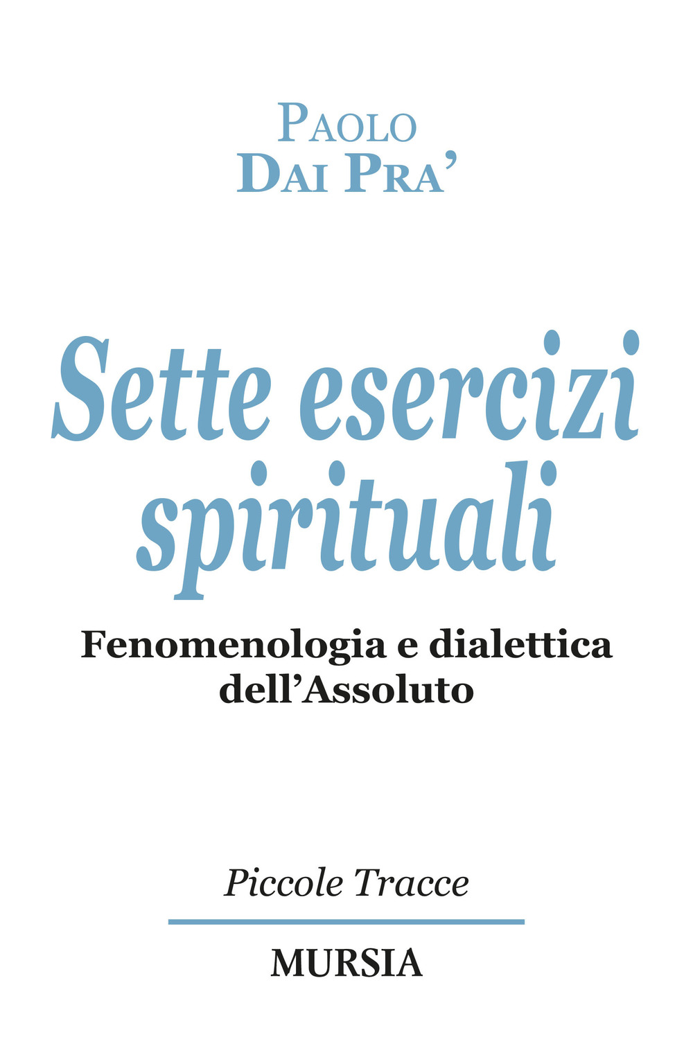 Sette esercizi spirituali. Fenomenologia e dialettica dell’Assoluto