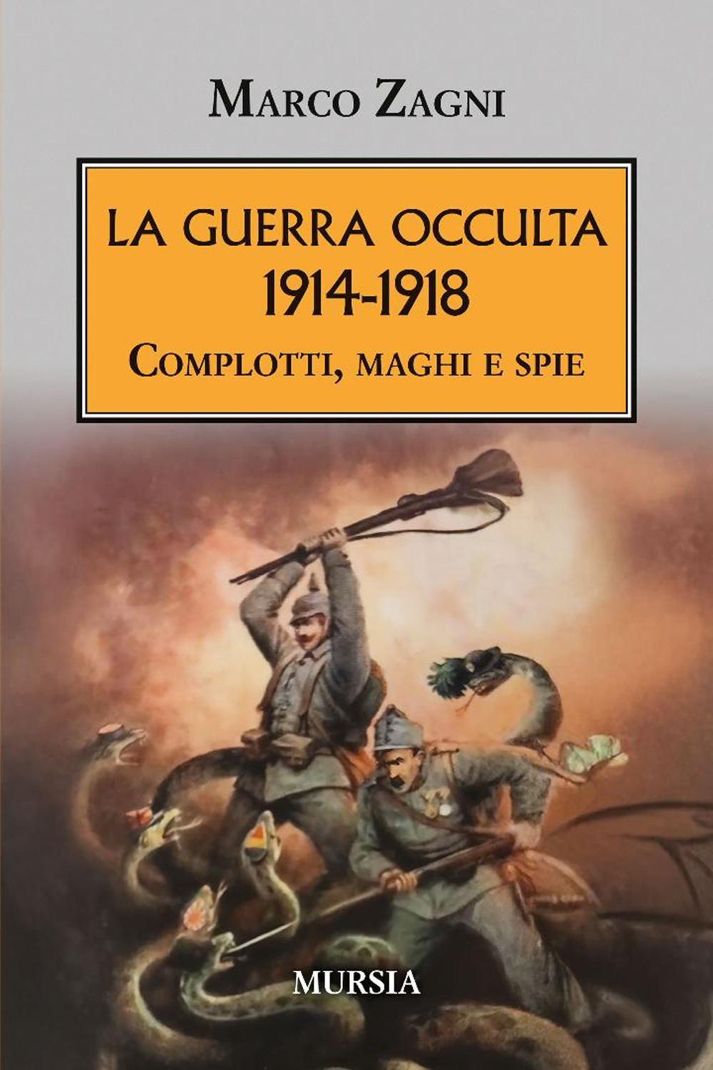 La guerra occulta. 1914-1918. Complotti, maghi e spie