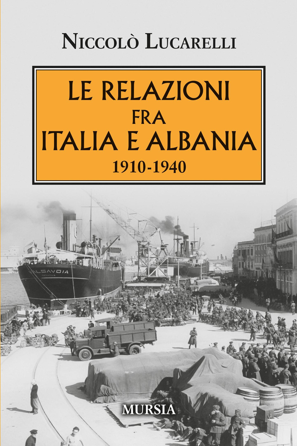 Le relazioni fra Italia e Albania. 1910-1940