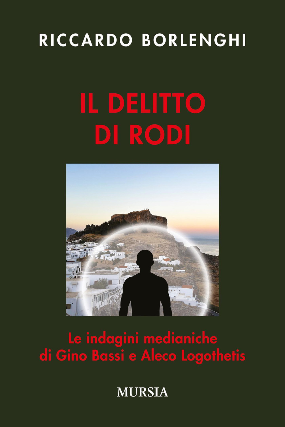 Il delitto di Rodi. Le indagini medianiche di Gino Bassi e Aleco Logothetis