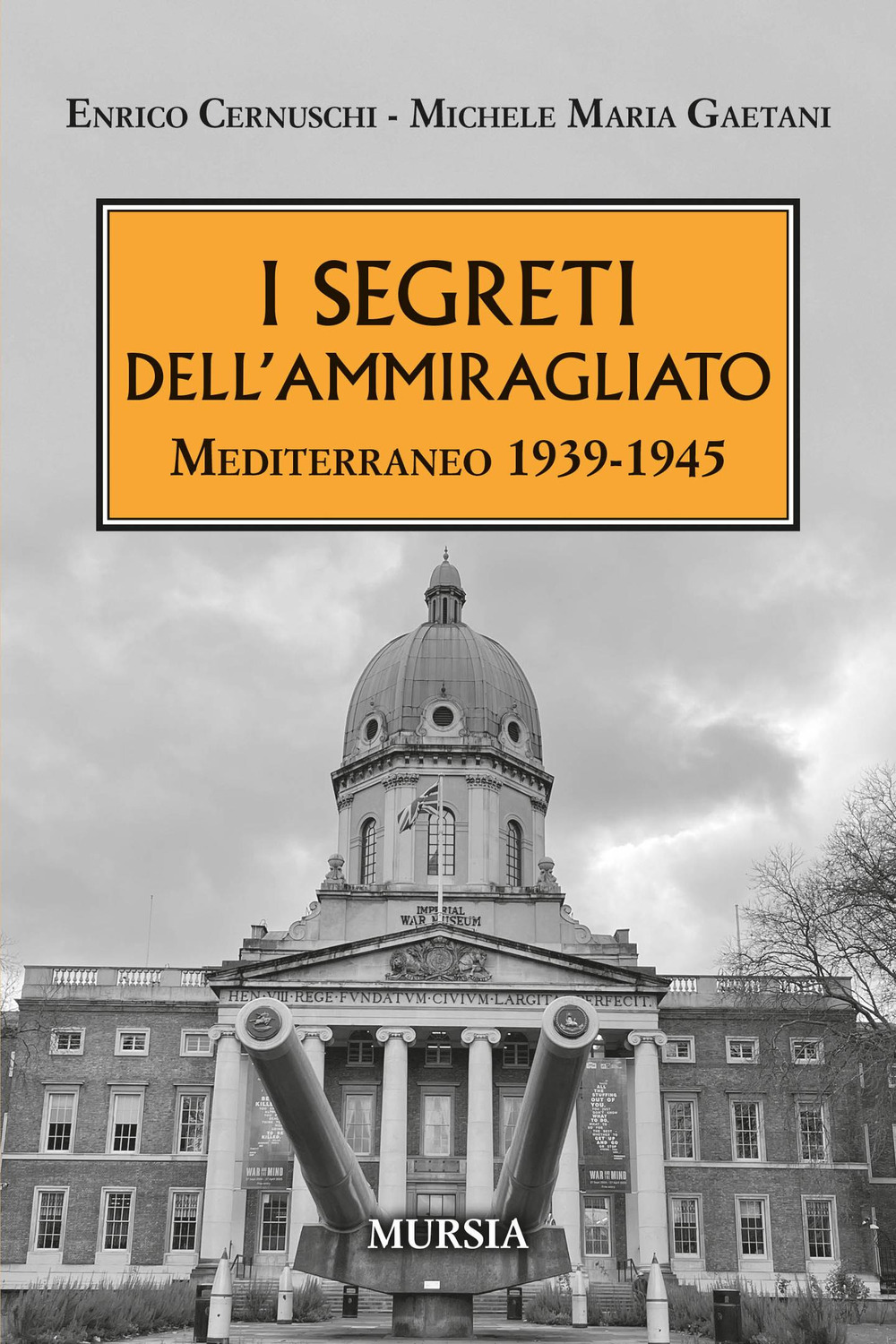 I segreti dell'ammiragliato. Mediterraneo 1939-1945