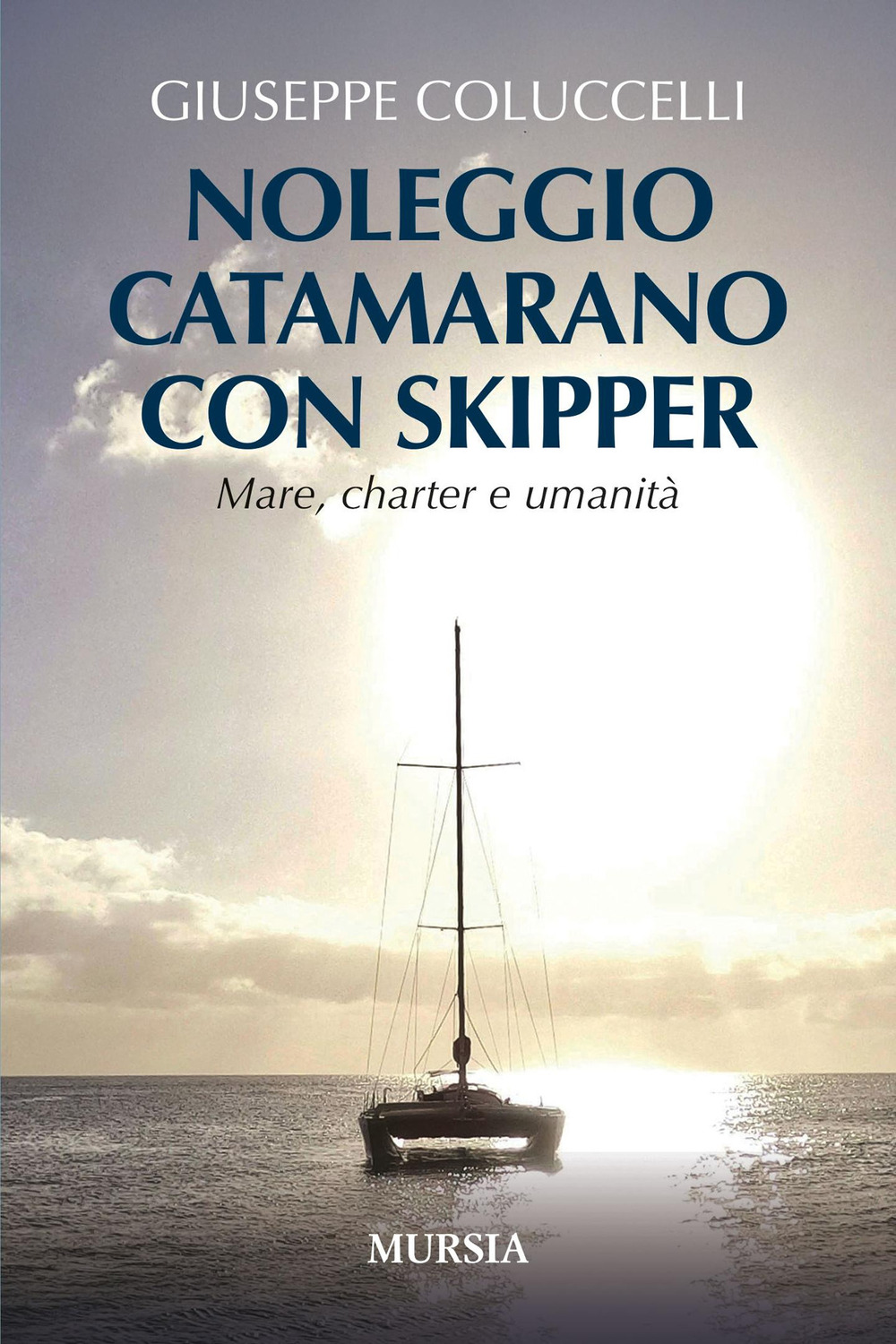 Noleggio catamarano con skipper. Mare, charter e umanità