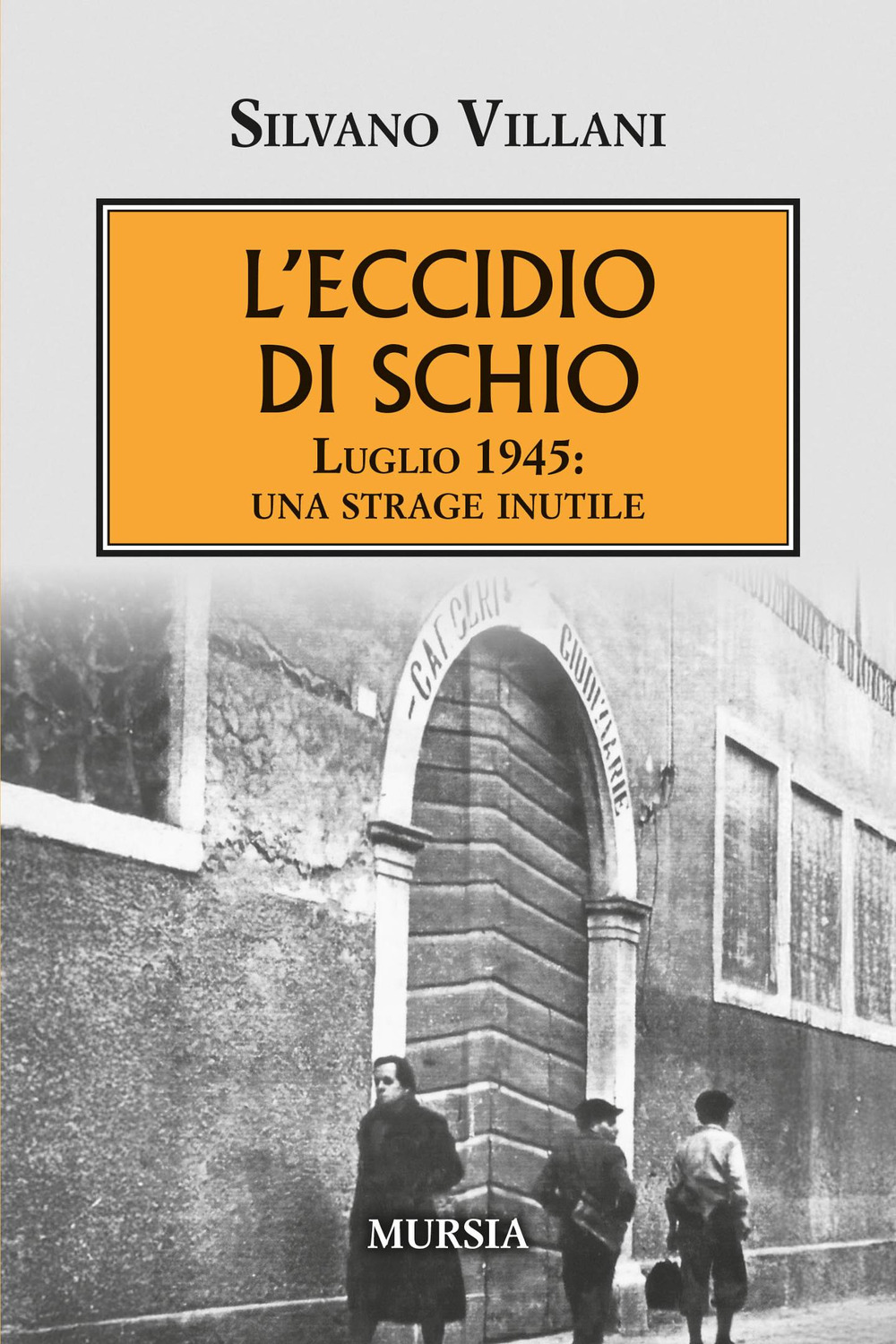 L'eccidio di Schio. Luglio 1945: una strage inutile