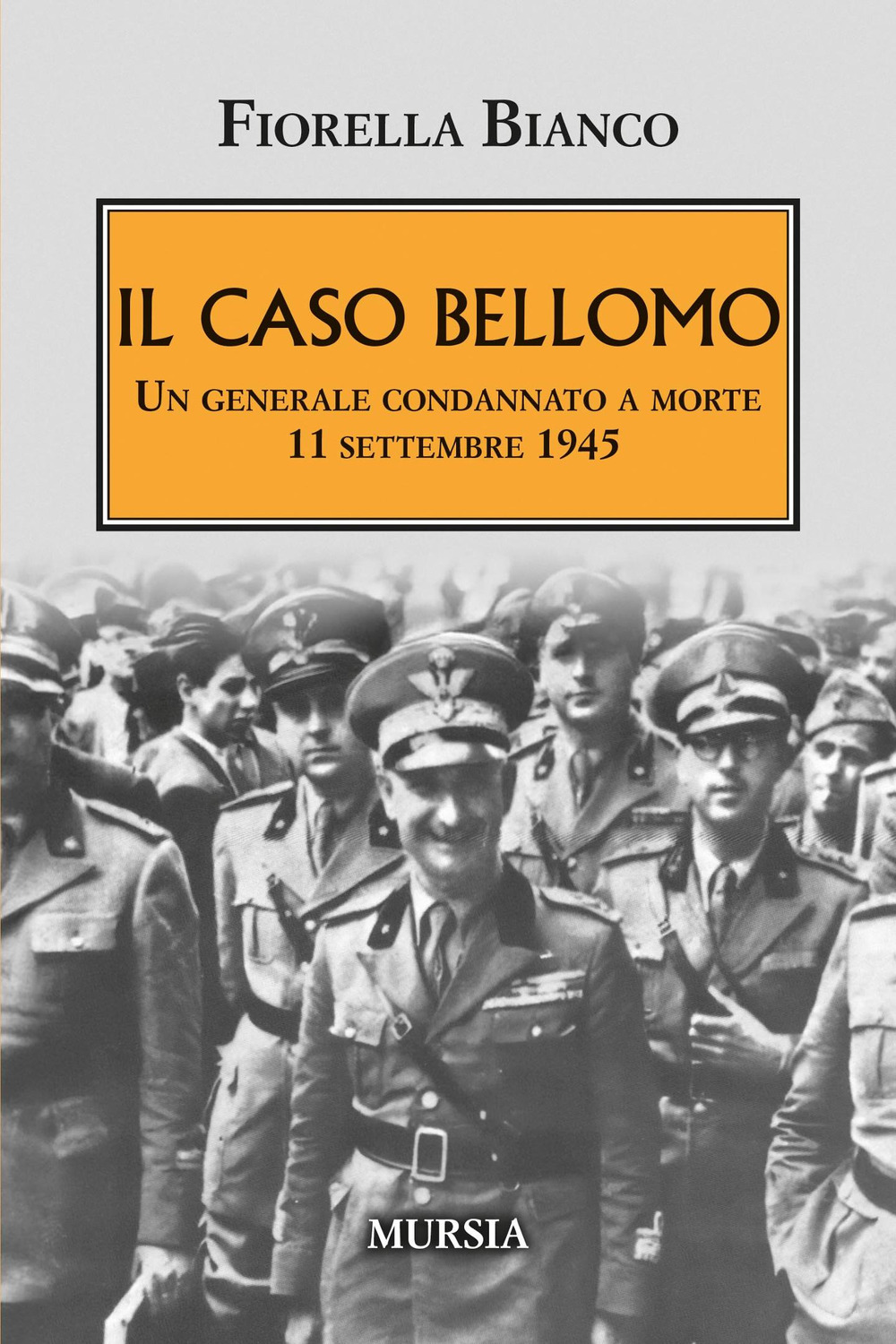 Il caso Bellomo. Un generale condannato a morte 11 settembre 1945