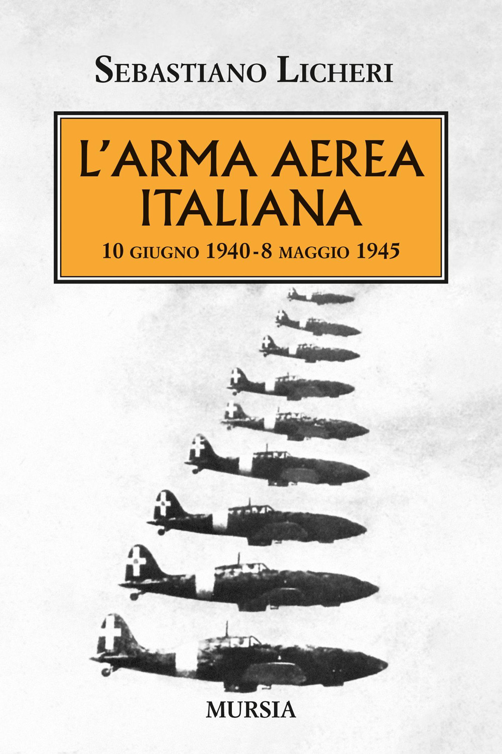 L'arma aerea italiana. 10 giugno 1940-8 maggio 1945