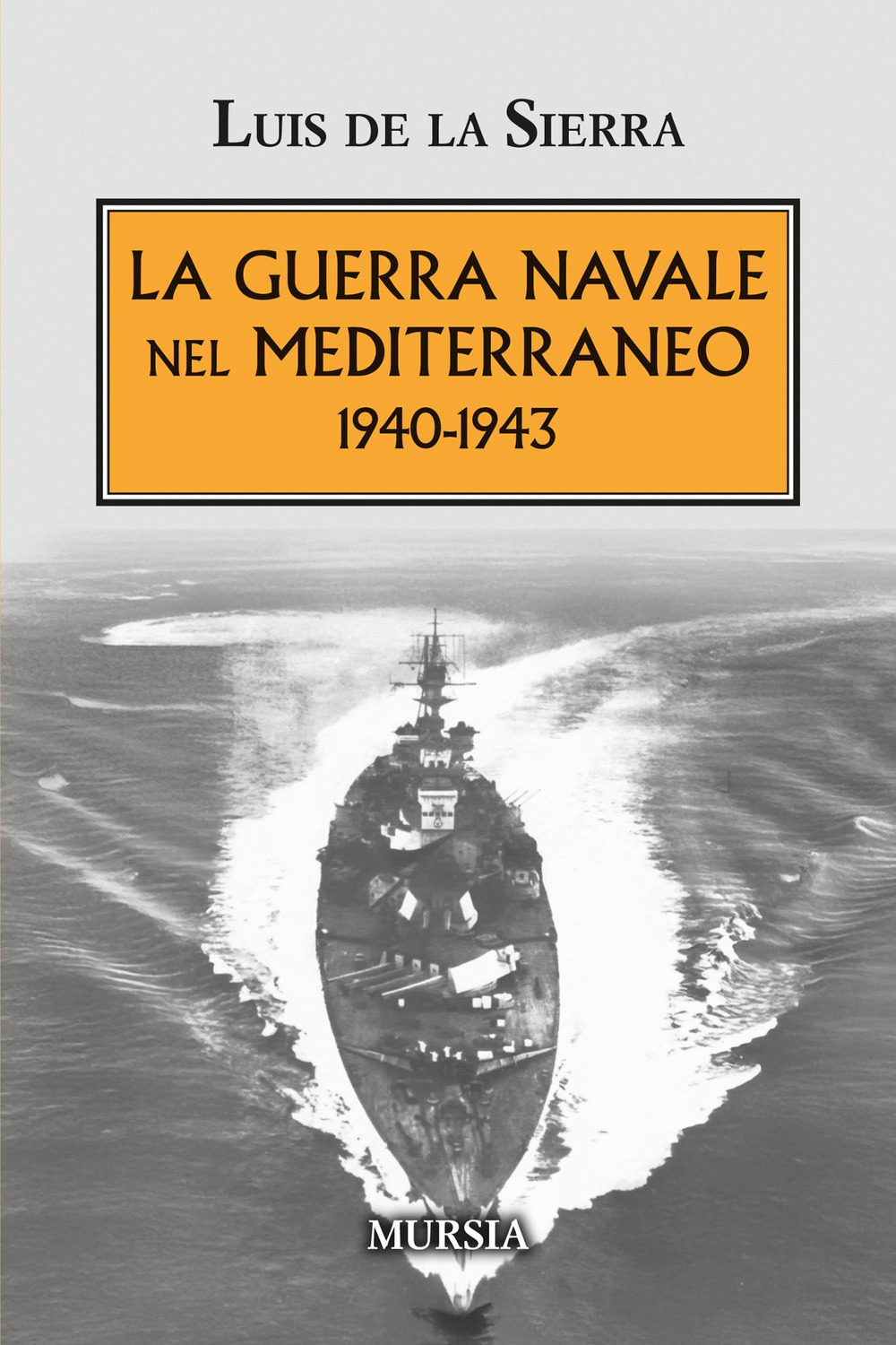 La guerra navale nel Mediterraneo. 1940-1943