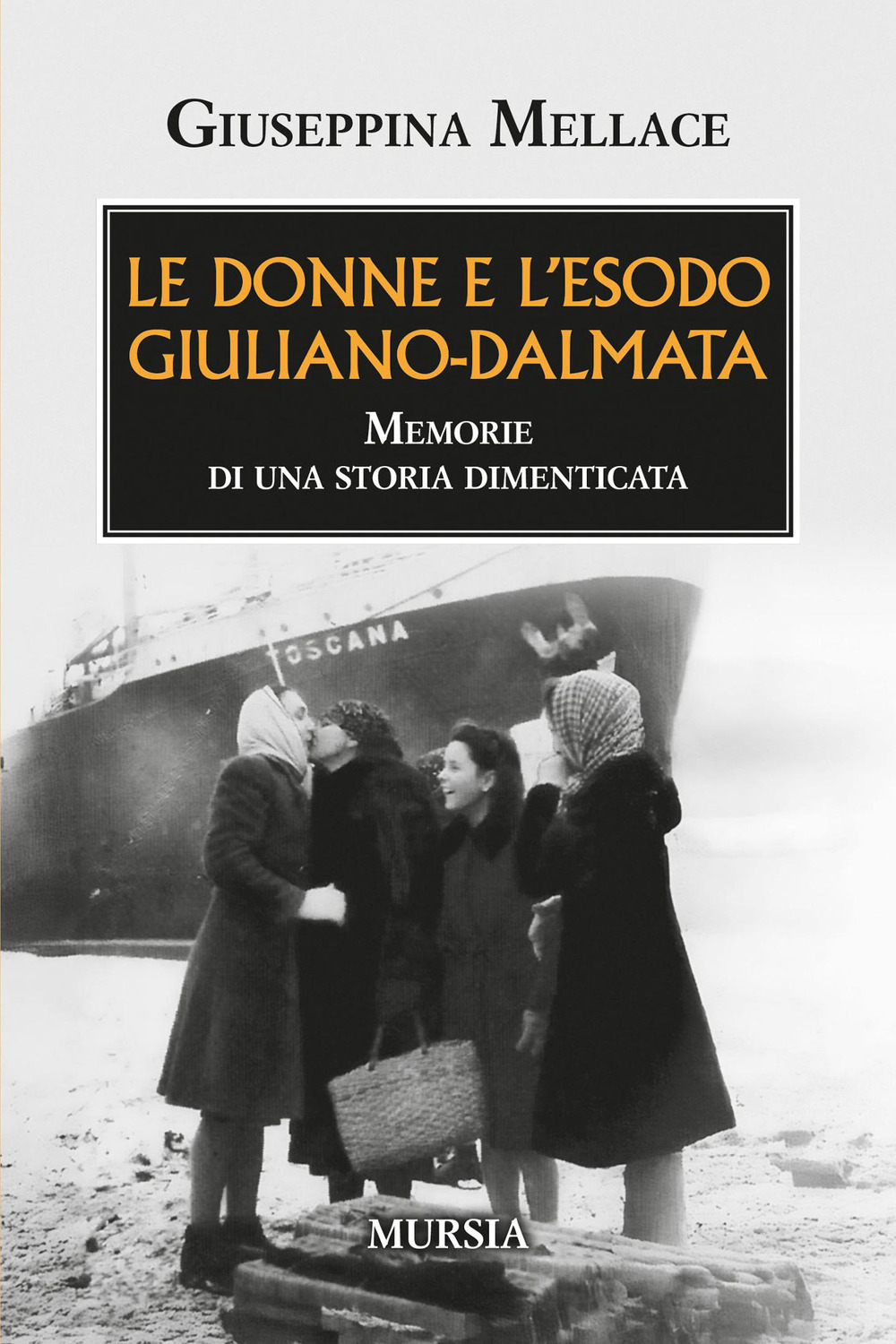 Le donne e l'esodo giuliano-dalmata. Memorie di una storia dimenticata