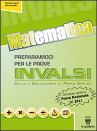Matematica. Prepariamoci per le prove INVALSI. Con materiali per il docente. Per la Scuola media