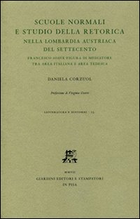 Scuole normali e studio della retorica nella Lombardia austriaca del Settecento. Francesco Soave figura di mediatore tra area italiana e area tedesca