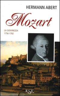 Mozart. Vol. 1: La giovinezza 1756-1782