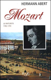 Mozart. Vol. 2: La maturità 1783 - 1791