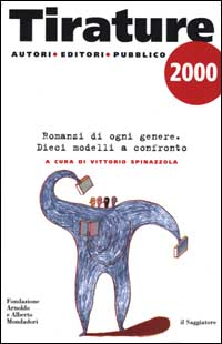 Tirature 2000. Romanzi di ogni genere. Dieci modelli a confronto