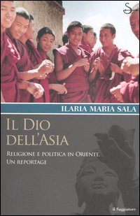 Il dio dell'Asia. Religione e politica in Oriente. Un reportage