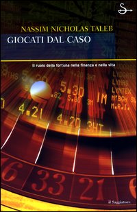 Giocati dal caso. Il ruolo della fortuna nella finanza e nella vita