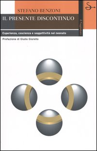 Il presente discontinuo. Esperienza, coscienza e soggettività nel neonato