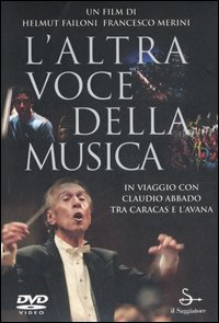 L'altra voce della musica. Il viaggio con Claudio Abbado tra Caracas e l'Avana