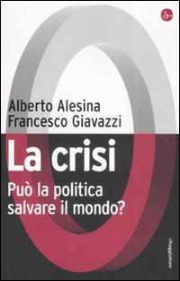 La crisi. Può la politica salvare il mondo?