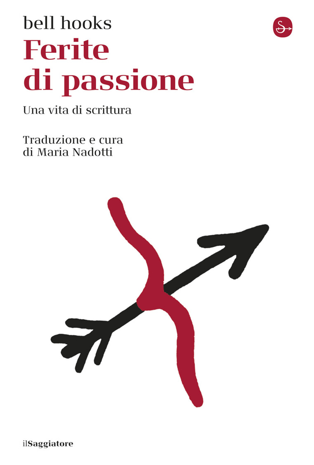 Ferite di passione. Una vita di scrittura