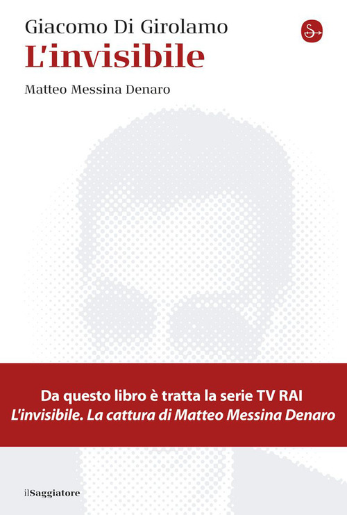 L'invisibile. Matteo Messina Denaro