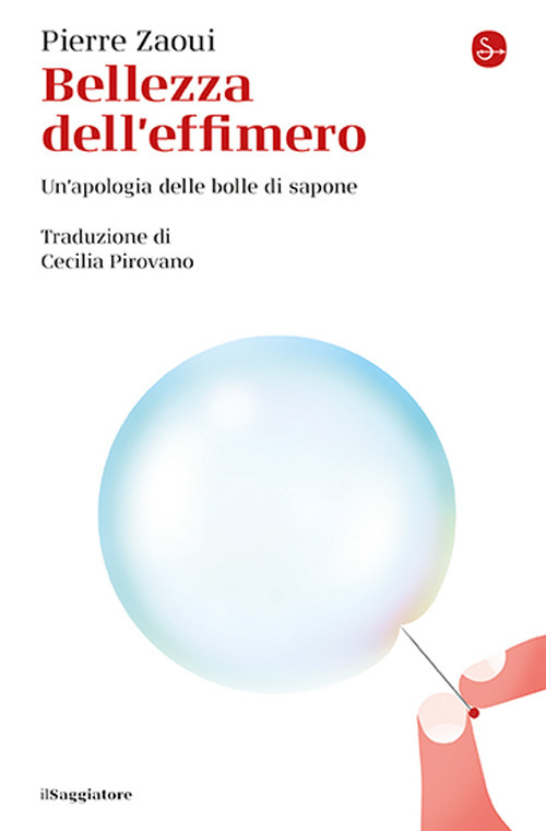 Bellezza dell'effimero. Un'apologia delle bolle di sapone