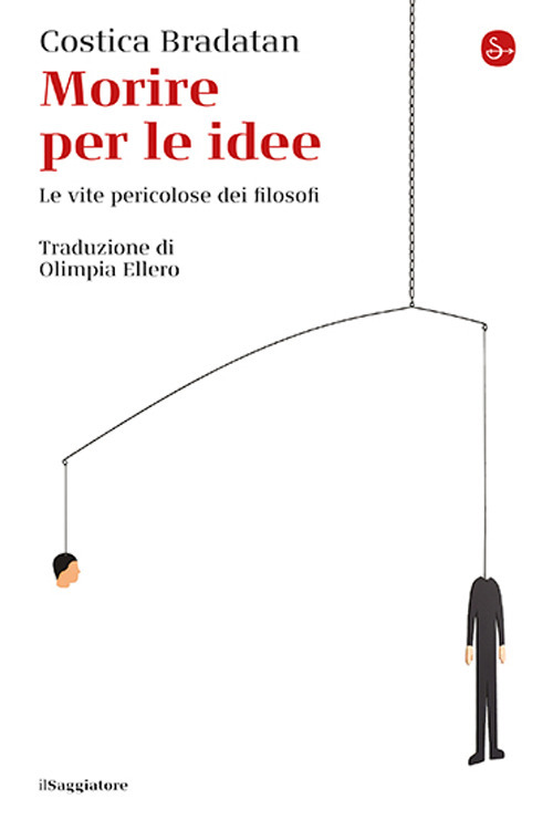 Morire per le idee. Le vite pericolose dei filosofi