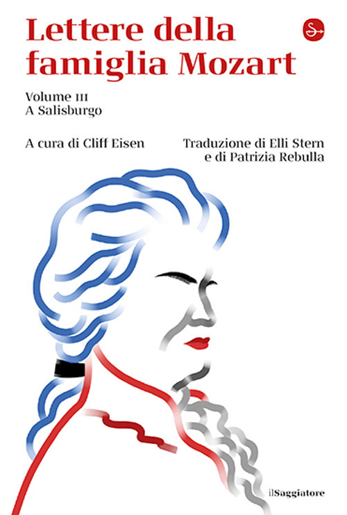 Lettere della famiglia Mozart. Vol. 3: A Salisburgo