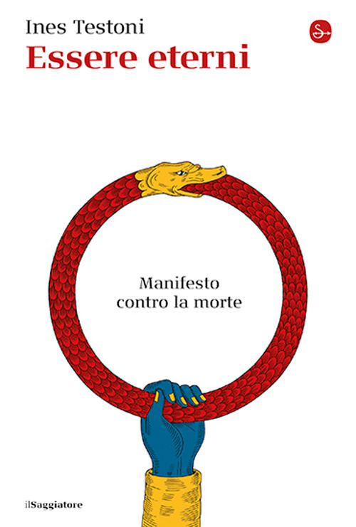 Essere eterni. Manifesto contro la morte
