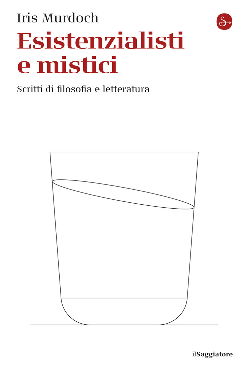 Esistenzialisti e mistici. Scritti di filosofia e letteratura
