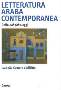 Letteratura araba contemporanea. Dalla nahdah a oggi