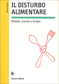 Il disturbo alimentare. Modelli, ricerche e terapie