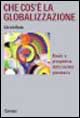 Che cos'è la globalizzazione. Rischi e prospettive della società planetaria