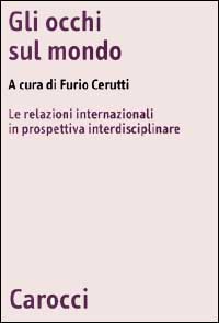Gli occhi sul mondo. Le relazioni internazionali in prospettiva interdisciplinare