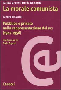 La morale comunista. Pubblico e privato nella rappresentazione del PCI (1947-1956)