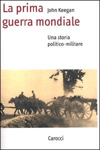 La prima guerra mondiale. Una storia politico-militare