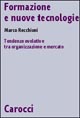 Formazione e nuove tecnologie. Tendenze evolutive tra organizzazione e mercato