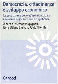 Democrazia, cittadinanza e sviluppo economico. La costruzione del welfare municipale a Modena negli anni della Repubblica