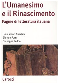 L'Umanesimo e il Rinascimento. Pagine di letteratura italiana