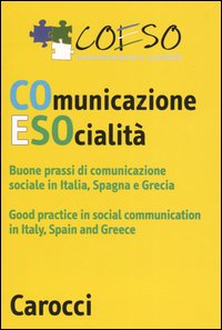 Coeso. Comunicazione e società. Buone prassi di comunicazione socialein Italia, Spagna e Grecia. Ediz. Italiana e inglese