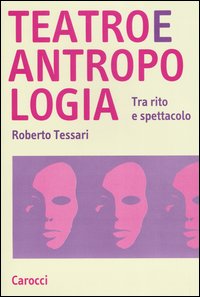Teatro e antropologia. Tra rito e spettacolo