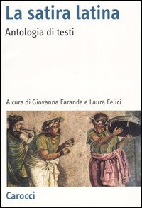 La satira latina. Antologia di testi
