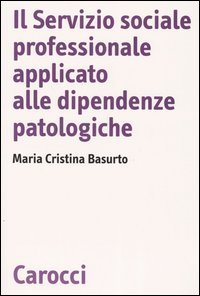 Il servizio sociale professionale applicato alle dipendenze patologiche