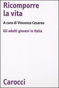 Ricomporre la vita. Gli adulti giovani in Italia