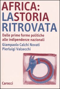 Africa: la storia ritrovata. Dalle prime forme politiche alle indipendenze nazionali