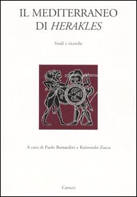 Il Mediterraneo di Herakles. Studi e ricerche. Atti del Convegni di studi (Sassari, 26 marzo 2004; Orsitano, 27-28 marzo 2004)