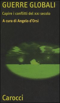 Guerre globali. Capire i conflitti del XXI secolo