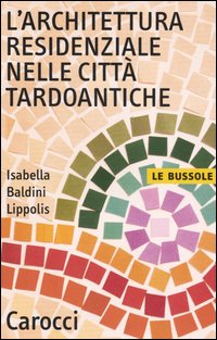 L'architettura residenziale nelle città tardoantiche