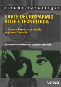 L'arte del risparmio: stile e tecnologia. Il cinema a basso costo in Italia negli anni Sessanta