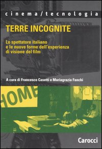 Terre incognite. Lo spettatore italiano e le nuove forme dell'esperienza di visione del film