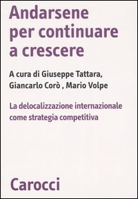 Andarsene per continuare a crescere. La delocalizzazione internazionale come strategia competitiva