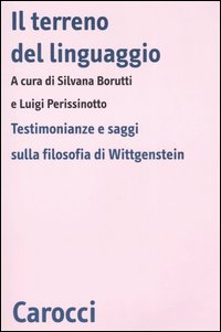 Il terreno del linguaggio. Testimonianze e saggi sulla filosofia di Wittgenstein